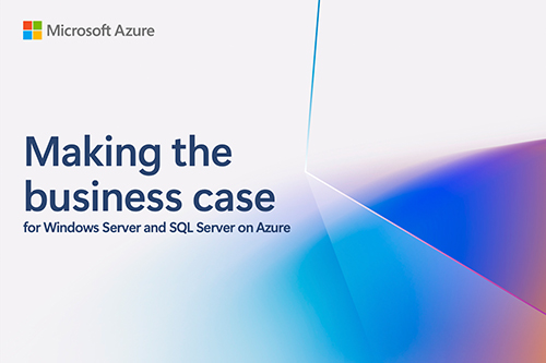 Making the Business Case for Windows Server and SQL Server on Azure